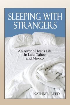 portada Sleeping with Strangers: An Airbnb Host's Life in Lake Tahoe and Mexico (in English)
