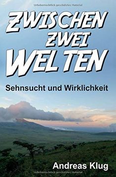 portada Zwischen Zwei Welten - Sehnsucht und Wirklichkeit (in German)
