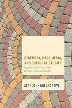 portada Hegemony, Mass Media and Cultural Studies: Properties of Meaning, Power, and Value in Cultural Production (Cultural Studies and Marxism) 
