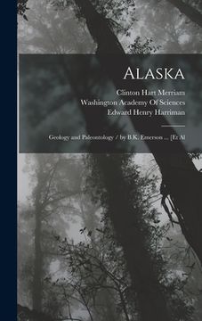 portada Alaska: Geology and Paleontology / by B.K. Emerson ... [Et Al (en Inglés)