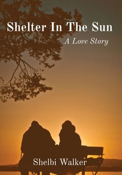 portada Shelter in the Sun: A Love Story (en Inglés)