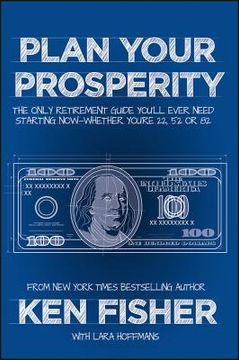 portada Plan Your Prosperity: The Only Retirement Guide You'll Ever Need, Starting Now--Whether You're 22, 52 or 82 (en Inglés)