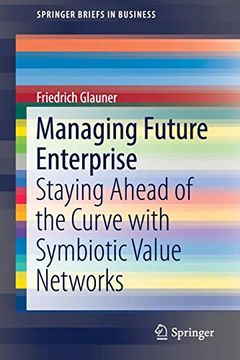 portada Managing Future Enterprise: Staying Ahead of the Curve With Symbiotic Value Networks (Springerbriefs in Business) (en Inglés)