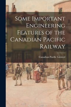 portada Some Important Engineering Features of the Canadian Pacific Railway (en Inglés)