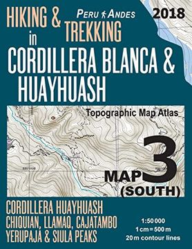 portada Hiking & Trekking in Cordillera Blanca & Huayhuash map 3 (South) Cordillera Huayhuash, Chiquian, Llamaq, Cajatambo, Yerupajá & Siula Peaks Topographic. Guide Trail Maps Peru Huaraz Huascaran) 