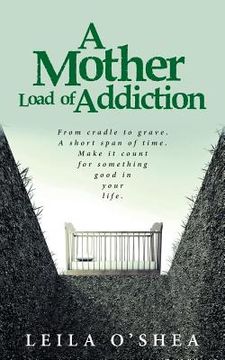 portada A Mother Load of Addiction (en Inglés)