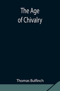 portada The Age of Chivalry (en Inglés)