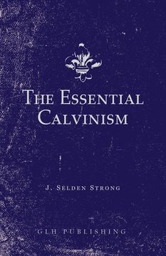 portada The Essential Calvinism (en Inglés)