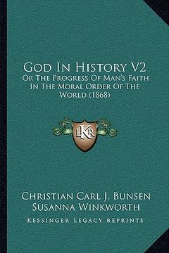 portada god in history v2: or the progress of man's faith in the moral order of the world (1868) (en Inglés)