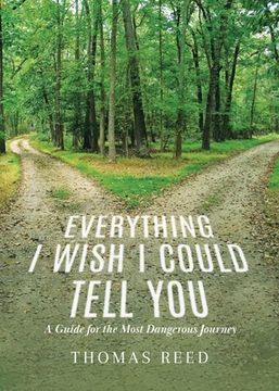 portada Everything I Wish I Could Tell You: A Guide for the Most Dangerous Journey (in English)