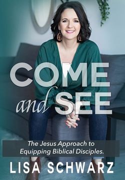 portada Come and See: The Jesus Approach to Equipping Biblical Disciples (en Inglés)