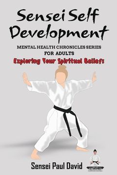 portada Sensei Self Development Mental Health Chronicles Series - Exploring Your Spiritual Beliefs