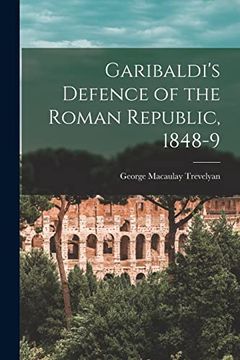 portada Garibaldi's Defence of the Roman Republic, 1848-9 (en Inglés)