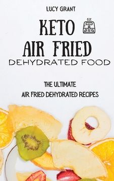 portada Keto air Fried Dehydrated Food: The Ultimate air Fried Dehydrated Recipes 