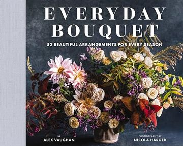portada Everyday Bouquet: 52 Beautiful Arrangements for Every Season (en Inglés)
