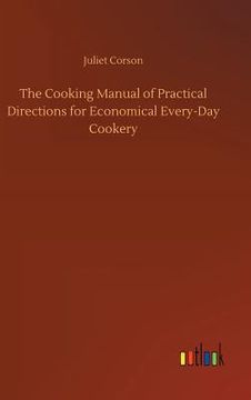 portada The Cooking Manual of Practical Directions for Economical Every-Day Cookery (en Inglés)