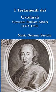 portada I Testamenti dei Cardinali: Giovanni Battista Altieri (1673-1740) (en Italiano)