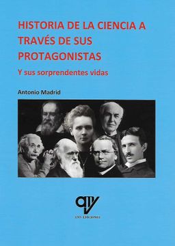 portada Historia de la Ciencia a Través de sus Protagonistas y sus Sorprendentes Vidas (in Spanish)