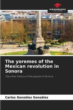 portada The yoremes of the Mexican revolution in Sonora (en Inglés)