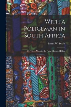 portada With a Policeman in South Africa: Or, Three Years in the Natal Mounted Police