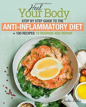 portada Anti-Inflammatory Diet: Heal Your Body - Step by Step Guide + 100 Recipes to Nourish and Repair