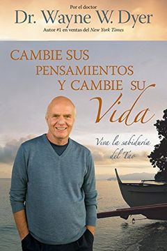 portada Cambie sus Pensamientos y Cambie su Vida: Viva la Sabiduria del tao = Change Your Thoughts, Change Your Life (in Spanish)