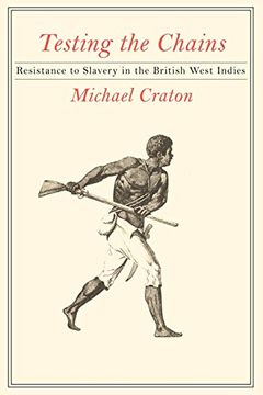 portada Testing the Chains: Resistance to Slavery in the British West Indies (en Inglés)