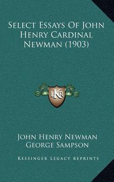 portada select essays of john henry cardinal newman (1903) (en Inglés)
