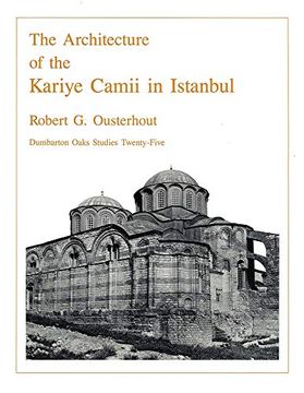 portada The Architecture of the Kariye Camii in Istanbul (Dumbarton Oaks Studies) (en Inglés)