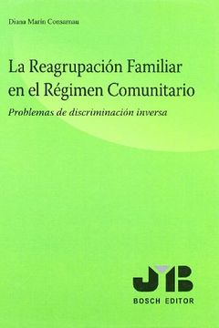 portada La Reagrupación Familiar en el Régimen Comunitario.: Problemas de discriminación inversa.