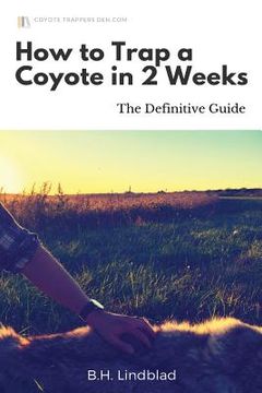 portada How To Trap a Coyote in 2 Weeks: The Definitive Guide (en Inglés)