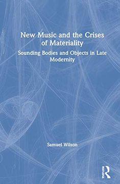 portada New Music and the Crises of Materiality: Sounding Bodies and Objects in Late Modernity (in English)