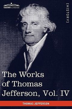 portada the works of thomas jefferson, vol. iv (in 12 volumes): notes on virginia ii, correspondence 1782-1786 (en Inglés)