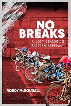 portada No Breaks: A Lost Season in British Speedway (en Inglés)