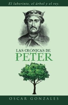 portada Las crónicas de Peter: El laberinto, el árbol y el rey. (FICCIÓN)