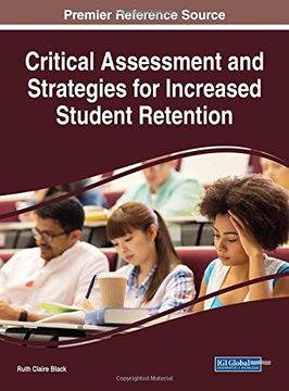 portada Critical Assessment and Strategies for Increased Student Retention (Advances in Higher Education and Professional Development) (en Inglés)