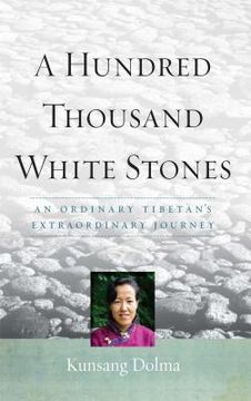 portada A Hundred Thousand White Stones: An Ordinary Tibetan's Extraordinary Journey (en Inglés)