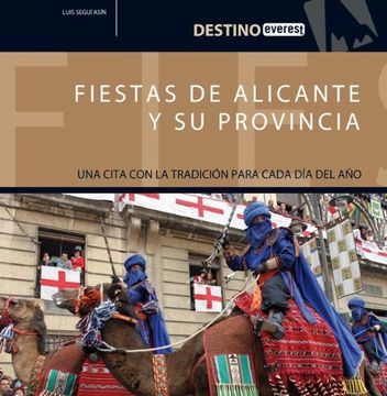 portada Fiestas de Alicante y su Provincia: Una Cita con la Tradición Para Cada día del Año. (Destino)