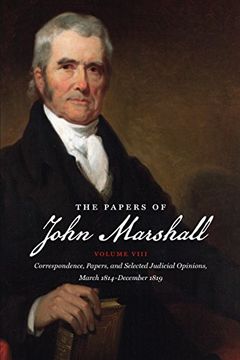 portada The Papers of John Marshall: Vol. Viii: Correspondence, Papers, and Selected Judicial Opinions, March 1814-December 1819 (Published by the Omohundro. And the University of North Carolina Press) 