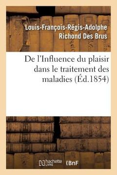 portada de l'Influence Du Plaisir Dans Le Traitement Des Maladies (en Francés)