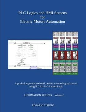 portada Plc Logics and Hmi Screens for Electric Motors Automation: A Pratical Approach to Electric Motors Monitoring and Control Using Iec 61131 -3 Ladder Log (en Inglés)