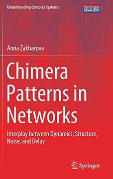 portada Chimera Patterns in Networks: Interplay Between Dynamics, Structure, Noise, and Delay (Understanding Complex Systems) (in English)
