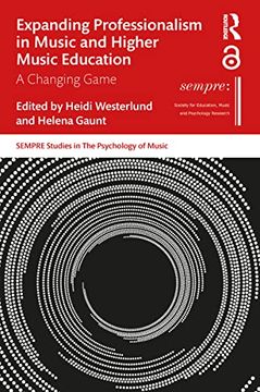 portada Expanding Professionalism in Music and Higher Music Education: A Changing Game (Sempre Studies in the Psychology of Music) (en Inglés)