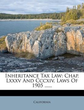portada inheritance tax law: chap. lxxxv and cccxiv, laws of 1905 ...... (en Inglés)