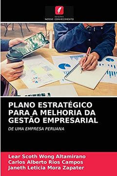 portada Plano Estratégico Para a Melhoria da Gestão Empresarial: De uma Empresa Peruana (en Portugués)