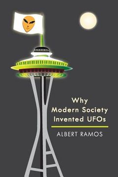 portada Why Modern Society Invented UFOs (en Inglés)