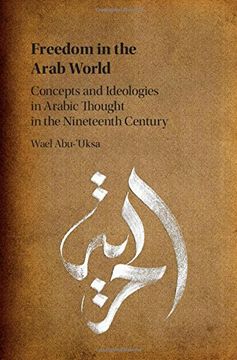 portada Freedom in the Arab World: Concepts and Ideologies in Arabic Thought in the Nineteenth Century (en Inglés)