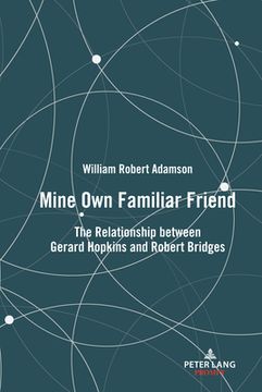 portada Mine Own Familiar Friend: The Relationship between Gerard Hopkins and Robert Bridges (en Inglés)