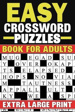 Easy Crossword Puzzles Book For Adults: Extra Large Print Crossword Puzzles Book With Solutions (en Inglés)