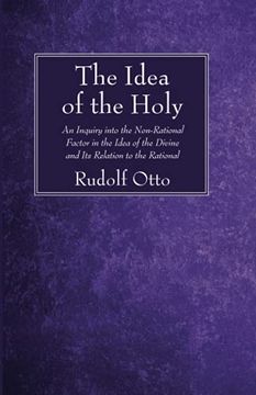 portada The Idea of the Holy: An Inquiry Into the Non-Rational Factor in the Idea of the Divine and its Relation to the Rational (en Inglés)